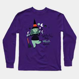 Witches get Shit Done Long Sleeve T-Shirt